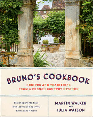 Bruno's Cookbook: Recipes and Traditions from a French Country Kitchen