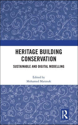 Heritage Building Conservation: Sustainable and Digital Modelling