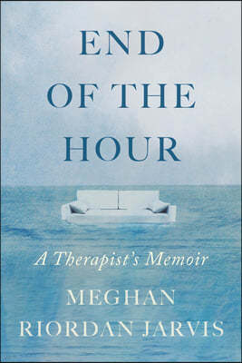 End of the Hour: A Therapist's Memoir