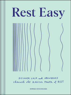 Rest Easy: Discover Calm and Abundance Through the Radical Power of Rest