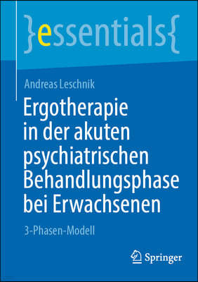 Ergotherapie in Der Akuten Psychiatrischen Behandlungsphase Bei Erwachsenen: 3-Phasen-Modell