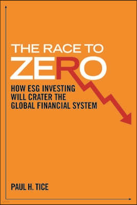 The Race to Zero: How Esg Investing Will Crater the Global Financial System