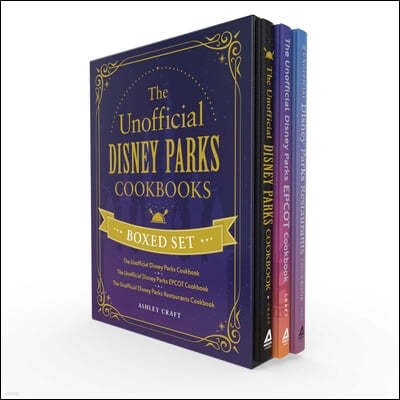 The Unofficial Disney Parks Cookbooks Boxed Set: The Unofficial Disney Parks Cookbook, the Unofficial Disney Parks EPCOT Cookbook, the Unofficial Disn