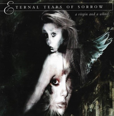 이터널 티얼즈 오브 소로우 (Eternal Tears Of Sorrow) - A Virgin And A Whore (Finland발매)