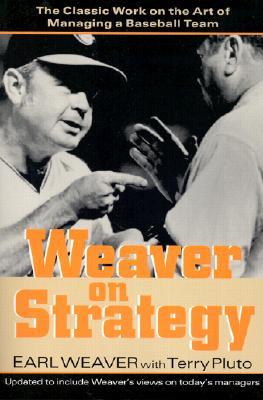 Weaver on Strategy: The Classic Work on the Art of Managing a Baseball Team