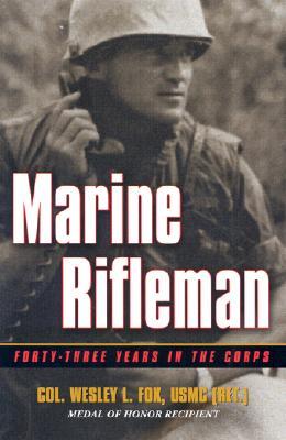 Marine Rifleman: Forty-Three Years in the Corps