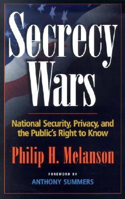 Secrecy Wars: National, Security, Privacy, and the Public's Right to Know