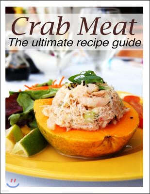 Crab Meat: The Ultimate Recipe Guide