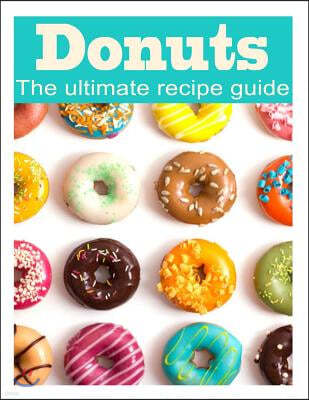 Donuts: The Ultimate Recipe Guide