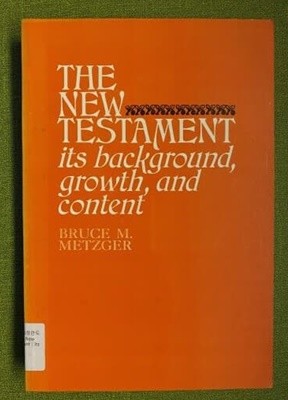 The new testament its background, growth, and content