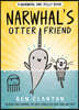 Narwhal and Jelly Book #4 : Narwhal's Otter Friend
