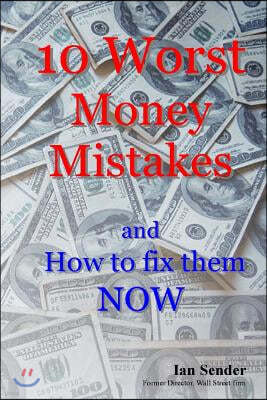 10 Worst Money Mistakes: and How to fix them NOW