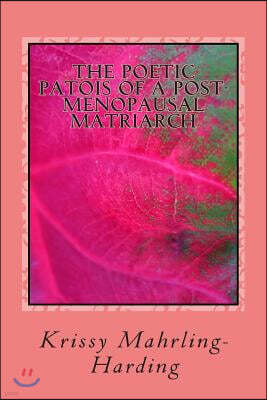Createspace The Poetic Patois of a Post-Menopausal Matriarch