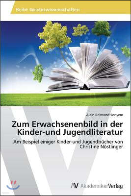 Zum Erwachsenenbild in der Kinder-und Jugendliteratur