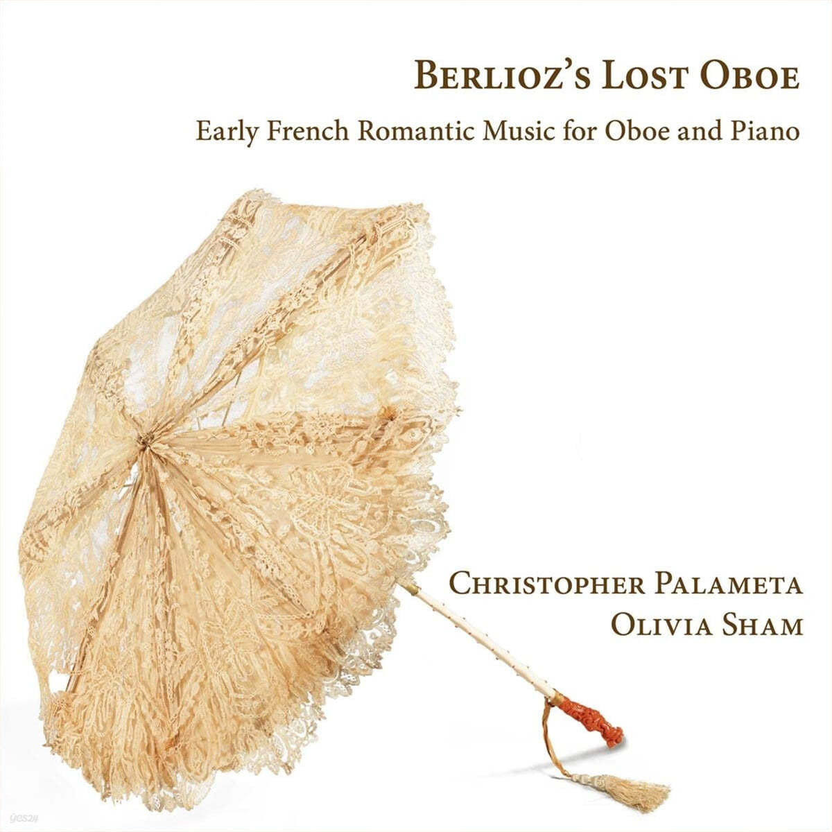 Christopher Palameta / Olivia Sham 프랑스 초기 낭만파 음악가들의 오보에 음악 (Berlioz&#39;s Lost Oboe)