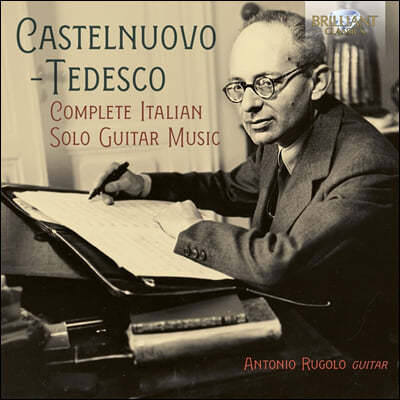 Antonio Rugolo 카스텔누오보-테데스코: 이탈리아 기타 독주곡 전곡 (Castelnuovo-Tedesco: Complete Italian Solo Guitar Music)