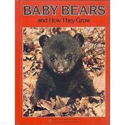 Baby Bears and How They Grow Hardcover