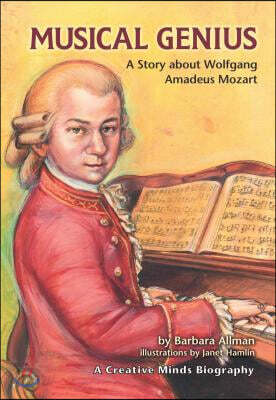 Musical Genius: A Story about Wolfgang Amadeus Mozart