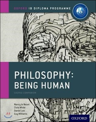 Ib Philosophy Being Human Course Book: Oxford Ib Diploma Program