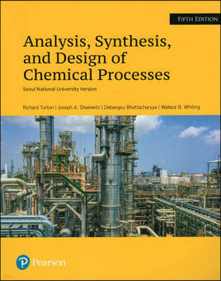 Analysis, Synthesis, and Design of Chemical Process, 5/E