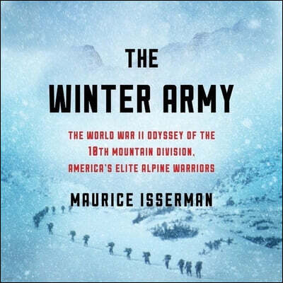 The Winter Army: The World War II Odyssey of the 10th Mountain Division, America's Elite Alpine Warriors