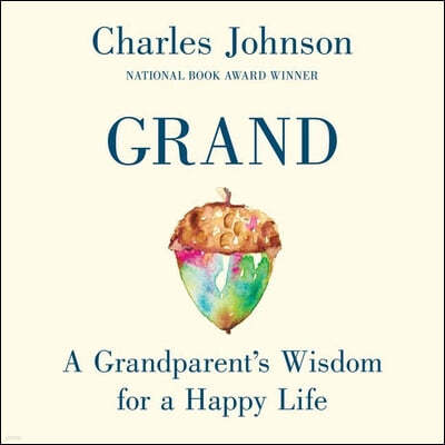 Grand: A Grandparent's Wisdom for the Next Generation
