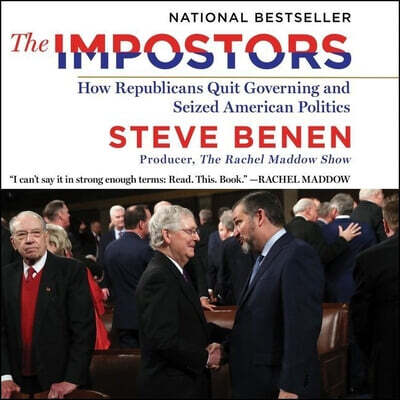 The Impostors Lib/E: How Republicans Quit Governing and Seized American Politics