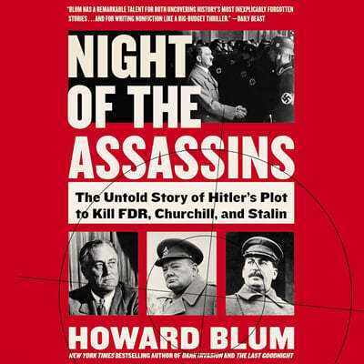 Night of the Assassins Lib/E: The Untold Story of Hitler's Plot to Kill Fdr, Churchill, and Stalin