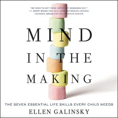 Mind in the Making Lib/E: The Seven Essential Life Skills Every Child Needs