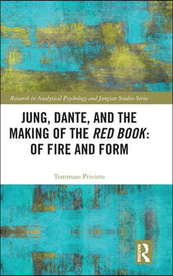 Jung, Dante, and the Making of the Red Book: Of Fire and Form