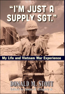 "I'm Just a Supply Sgt.": My Life and Vietnam War Experience