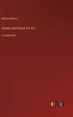 Hopes and Fears for Art: in large print