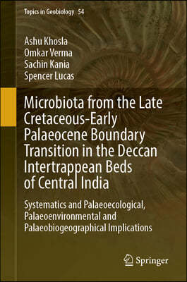 Microbiota from the Late Cretaceous-Early Palaeocene Boundary Transition in the Deccan Intertrappean Beds of Central India: Systematics and Palaeoecol