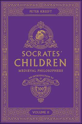 Socrates' Children: An Introduction to Philosophy from the 100 Greatest Philosophers: Volume II: Medieval Philosophers Volume 2