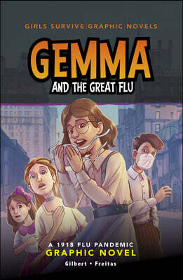 Gemma and the Great Flu: A 1918 Flu Pandemic Graphic Novel