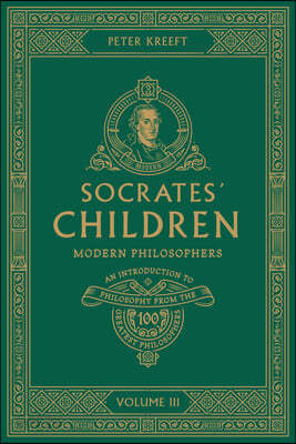 Socrates' Children: An Introduction to Philosophy from the 100 Greatest ...