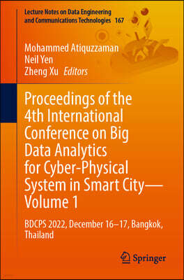 Springer Proceedings of the 4th International Conference on Big Data Analytics for Cyber-Physical System in Smart City - Volume 1: Bdcps 2022, Dec 16-17, Bangk