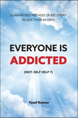 Everyone Is Addicted: Not Self-Help