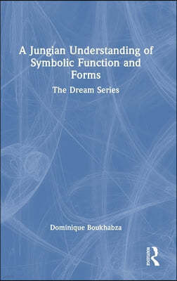 A Jungian Understanding of Symbolic Function and Forms: The Dream Series