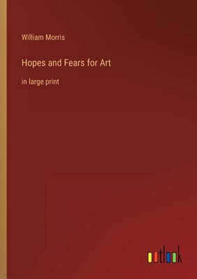Hopes and Fears for Art: in large print