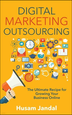 Digital Marketing Outsourcing: The Ultimate Recipe for Growing Your Business Online