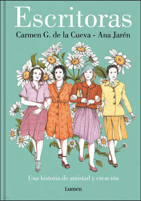 Escritoras: Una Historia de Amistad Y Creacion / Women Writers: A Story of Frien Dship and Creation