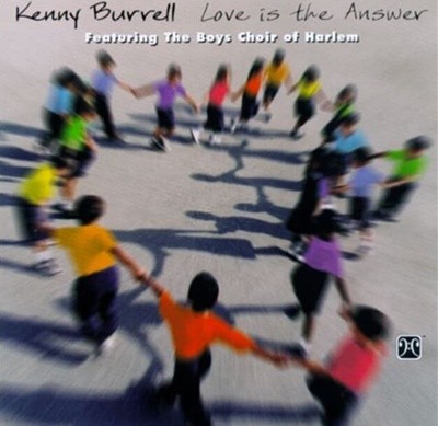 케니 버렐 (Kenny Burrell) 할렘소년 합창단 (Boys Choir Of Harlem) - Love Is The Answer (US발매)