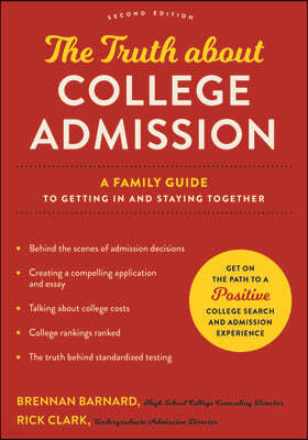 The Truth about College Admission: A Family Guide to Getting in and Staying Together