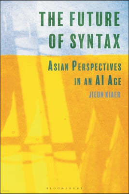 The Future of Syntax: Asian Perspectives in an AI Age