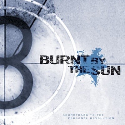 Burnt By The Sun - Soundtrack To The Personal Revolution (수입)