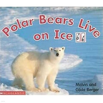 Polar Bears Live on Ice (Scholastic Readers Time-to-Discover)