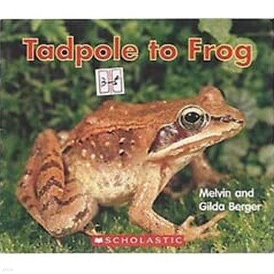 Tadpole to Frog (Scholastic Readers Time-to-Discover)