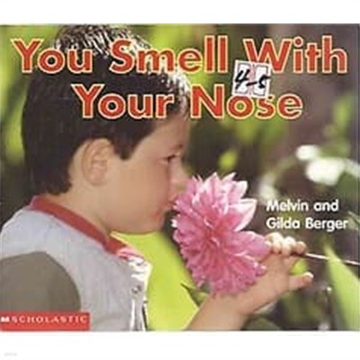 You Smell With Your Nose (Scholastic Readers Time-to-Discover)