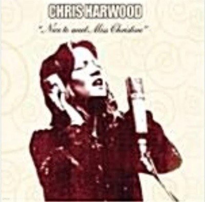 크리스 하우드 (Chris Harwood) /Nice to Meet Miss Christine